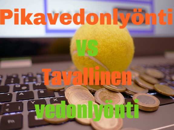pikavedonlyönti vs tavallinen