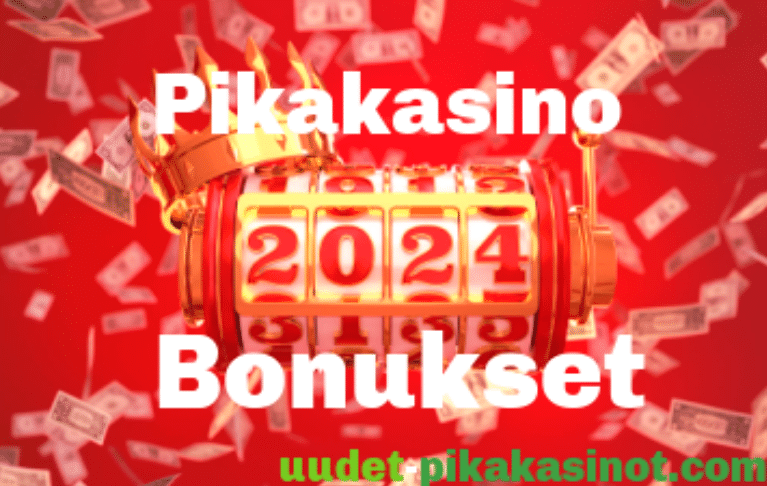 pikakasino bonukset 2024